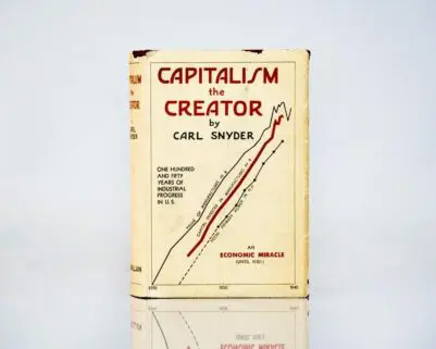 Capitalism the Creator: Economic Foundations of Modern Industrial Society.