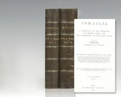 Ismailia: A Narrative of the Expedition to Central Africa for the Suppression of the Slave Trade. Organized by Ismail Khedive of Egypt.