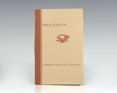This Earth: A Poem by William Faulkner.
