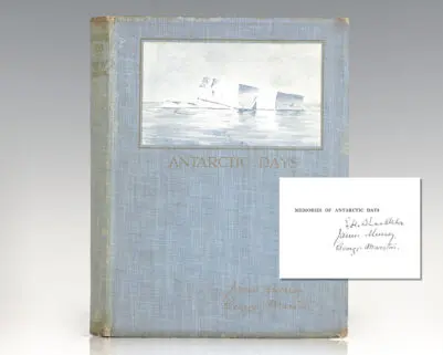 Antarctic Days. Sketches of the Homely Side of Polar Life by Two of Shackleton's Men: Introduced by Sir Ernest Shackleton.