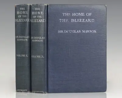 The Home Of The Blizzard: Being the Story of the Australasian Antarctic Expedition, 1911–1914.