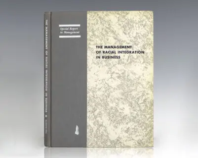 The Management of Racial Integration in Business [Special Report to Management].