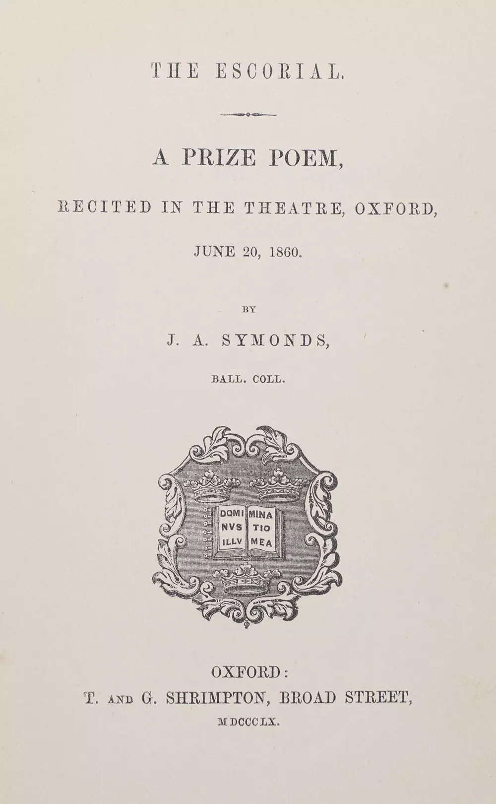 The Escorial. A Prize Poem. Recited in the Theatre, Oxford, June 20, 1860.