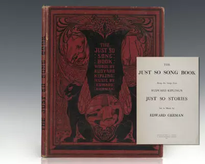 The Just So Song Book: Being Songs From Rudyard Kipling's Just So Stories. Set to Music by Edward German.