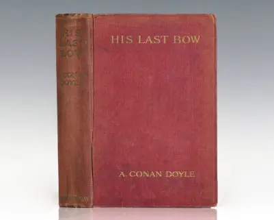 His Last Bow: Some Reminiscences of Sherlock Holmes.