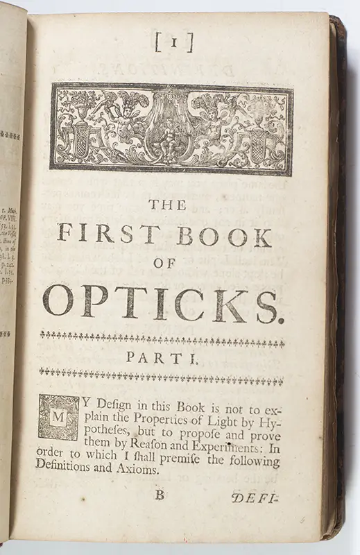 Opticks: or a Treatise of the Reflexions, Refractions, Inflexions and Colours of Light. Also Two Treatises of the Species and Magnitude of Curvilinear Figures.