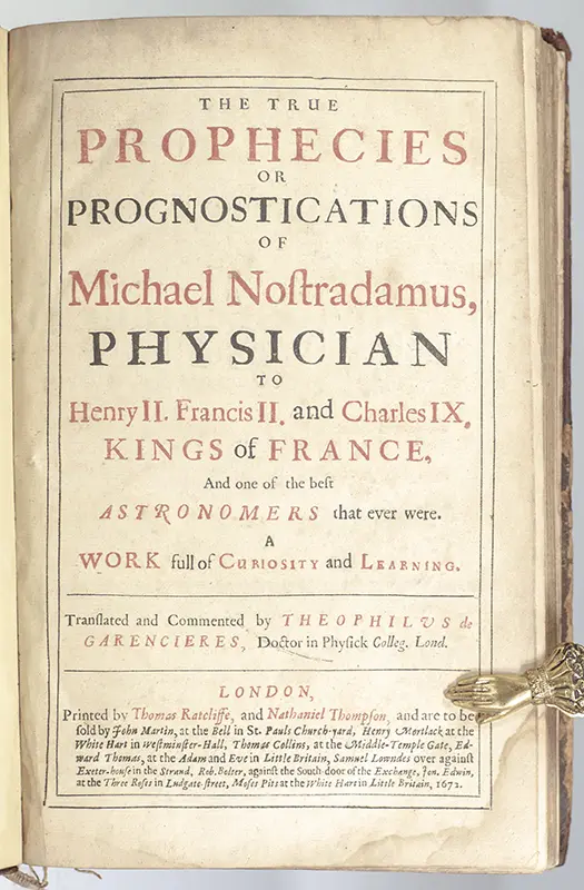 True Prophecies or Prognostications of Michael Nostradamus Physician to Henry II. Francis II. and Charles IX. Kings of France, and one of the best Astronomers that ever were. A Work full of Curiosity and Learning.