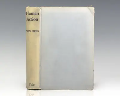 Human Action: A Treatise on Economics.