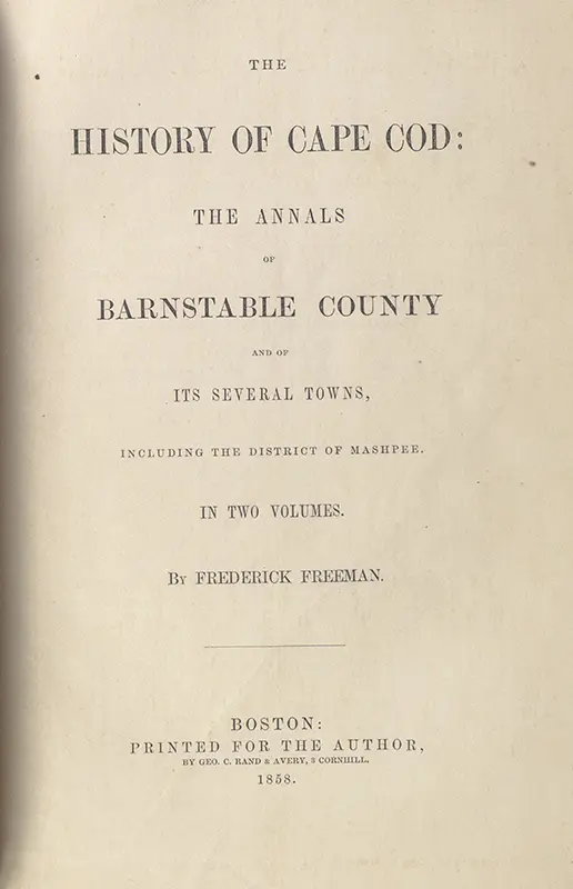 The History of Cape Cod: The Annals of Barnstable County and of Its Several Towns. Including the District of Mashpee.