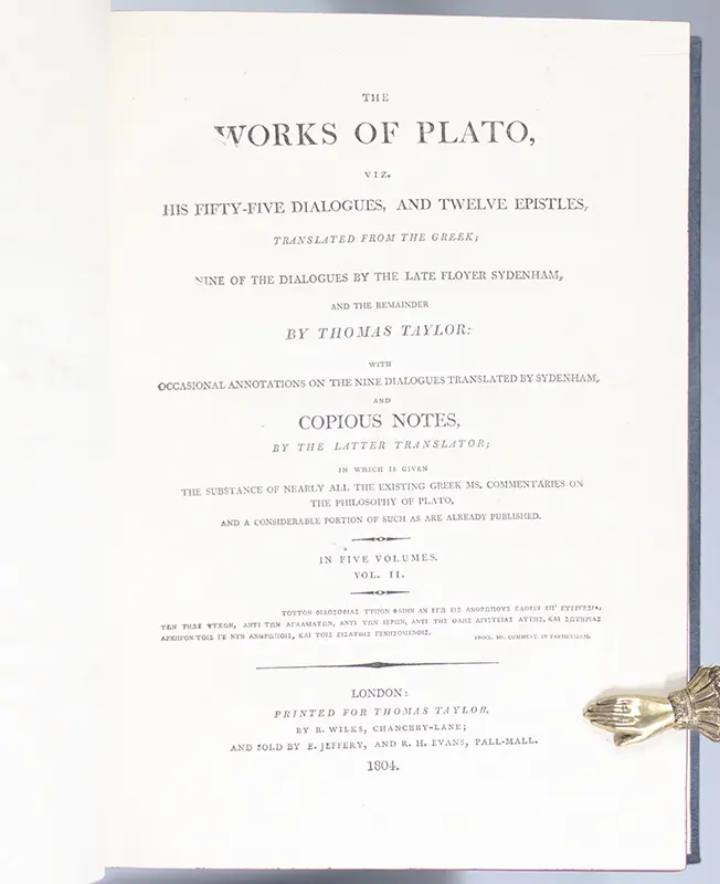 The Works of Plato, Viz. His Fifty-Five Dialogues, and Twelve Epistles, Translated From the Greek; Nine of the Dialogues by the Late Floyer Sydenham, and the Remainder by Thomas Taylor: With Occasional Annotations on the Nine Dialogues Translated by Sydenham, and Copious Notes, by the Latter Translator.