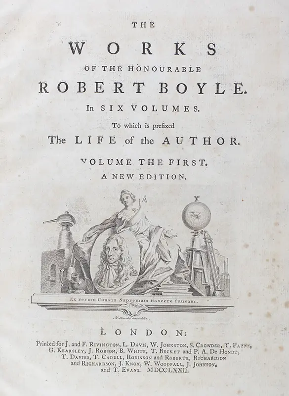 The Works of the Honourable Robert Boyle. In Six Volumes to which is prefixed The Life of the Author.
