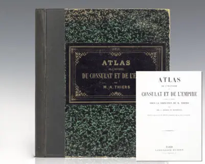 Atlas de L'Histoire du Consulat et de L'Empire Dresse et Dessine Sous La Direction de M. Thiers Par MM. A. Dufour et Duvotenay. [The Thiers Atlas].