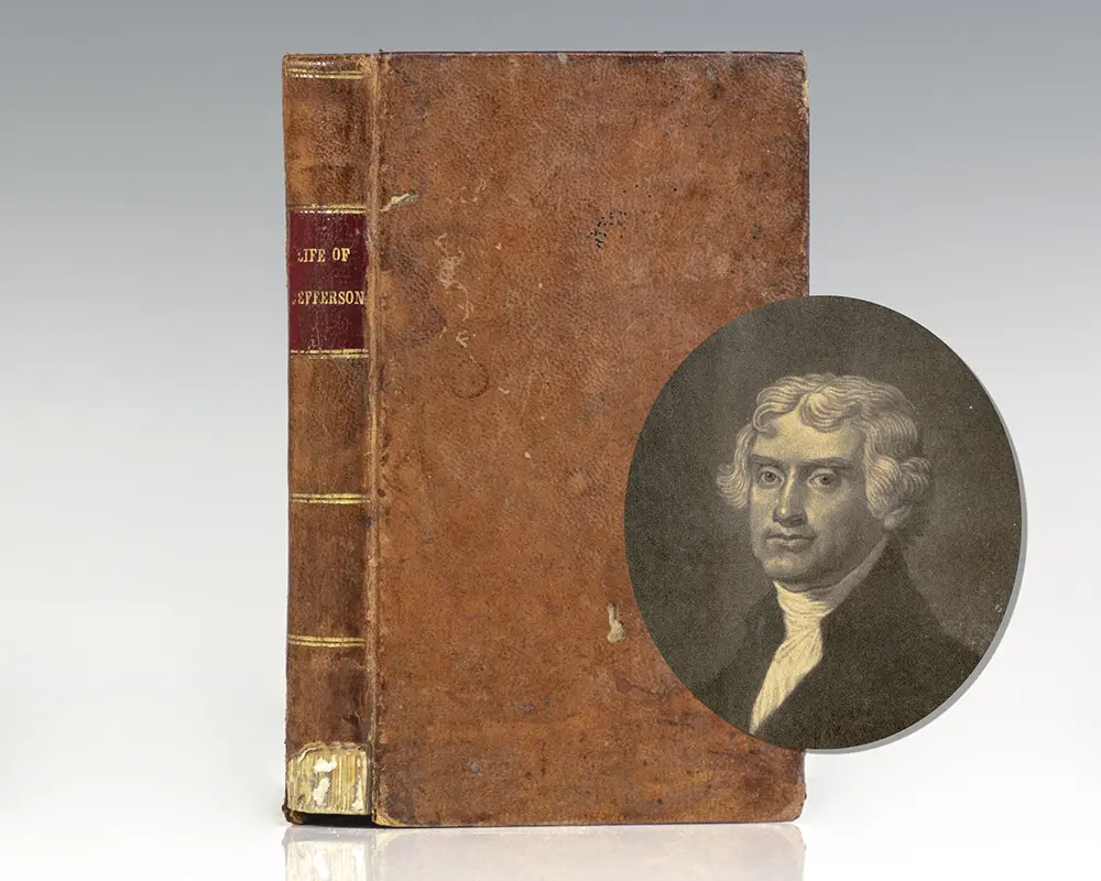 The Life of Thomas Jefferson, Author of the Declaration of Independence, and Third President of the United States.