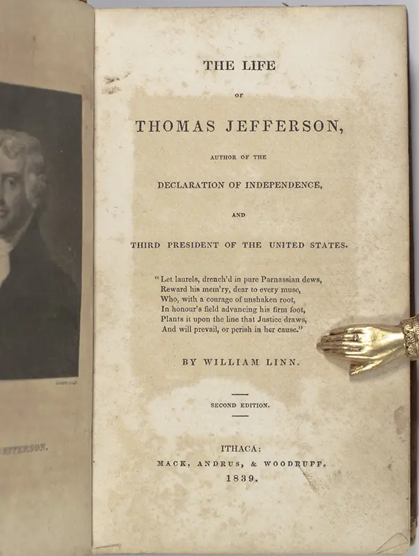 The Life of Thomas Jefferson, Author of the Declaration of Independence, and Third President of the United States.