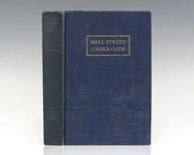 Wall Street Under Oath: The Story of Our Modern Money Changers.