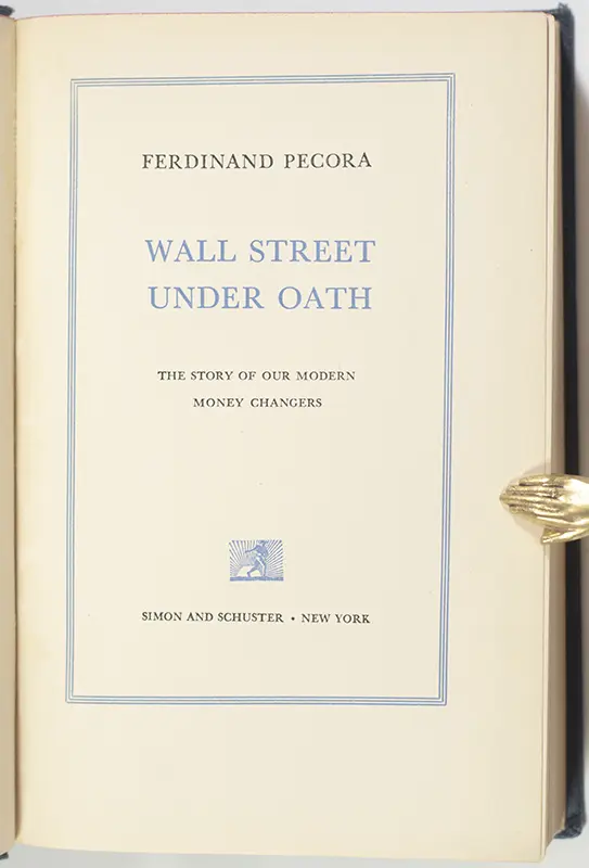 Wall Street Under Oath: The Story of Our Modern Money Changers.