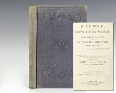 Blue Book: Register of Officers and Agents, Civil, Military and Naval, in the Service of the United States; Corrected to November, 1862...Together with the Census of 1860, by States and Territories.