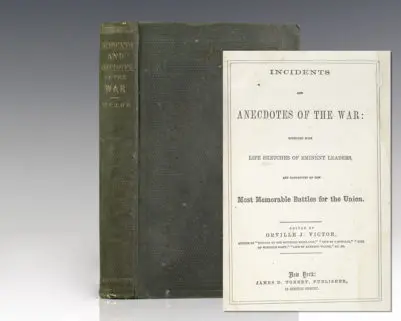 Incidents and Anecdotes of the War: Together with Life Sketches of Eminent Leaders, and Narratives of the Most Memorable Battles for the Union.