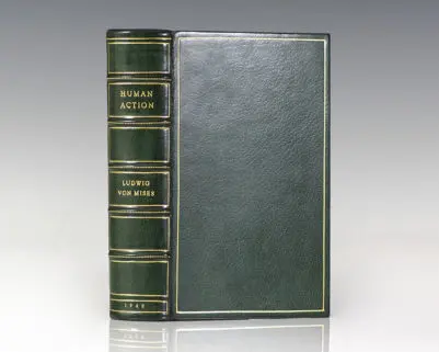 Human Action: A Treatise on Economics.