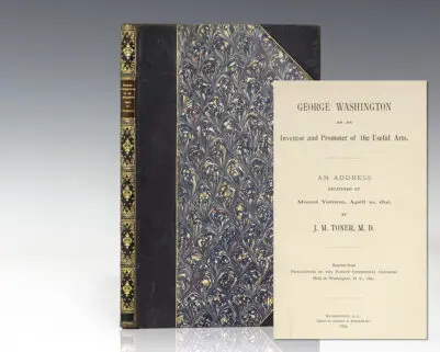 George Washington as an Inventor and Promoter of the Useful Arts. An Address Delivered at Mount Vernon, April 10, 1891, by J.M. Toner, M.D.