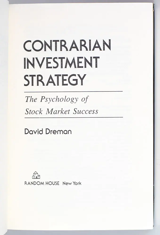 Contrarian Investment Strategy: The Psychology of Stock Market Success.