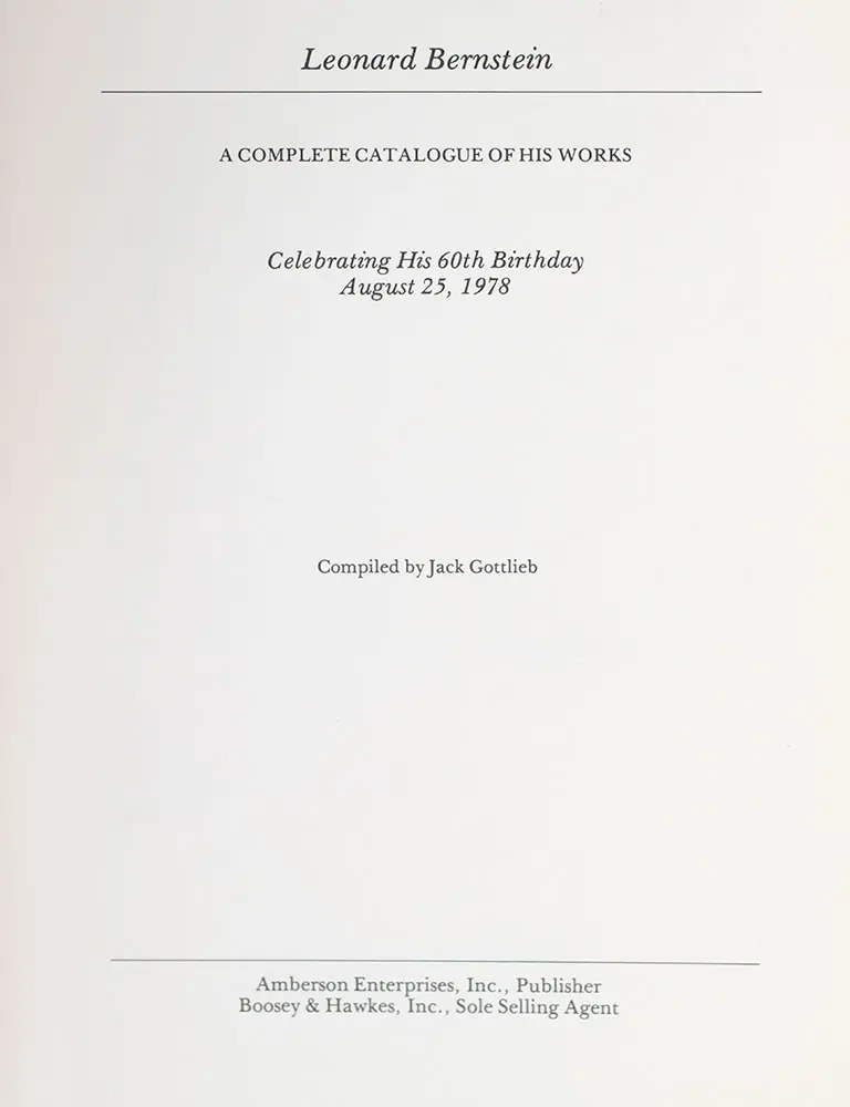 Leonard Bernstein: A Complete Catalogue of His Works. Celebrating His 60th Birthday August 25, 1978.