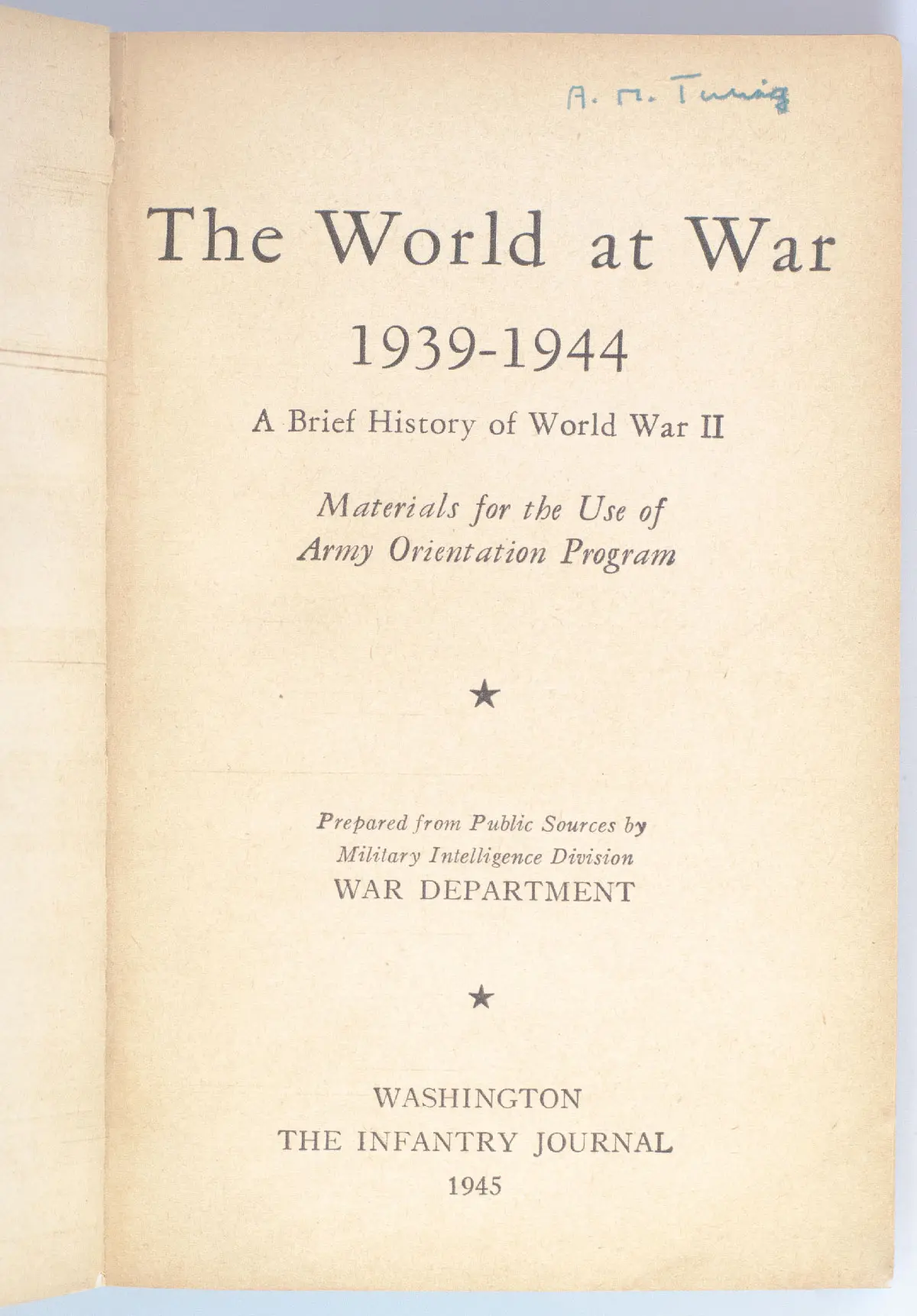 The World at War 1939-1944: A Brief History of World War II. Materials for the Use of Army Orientation Program.