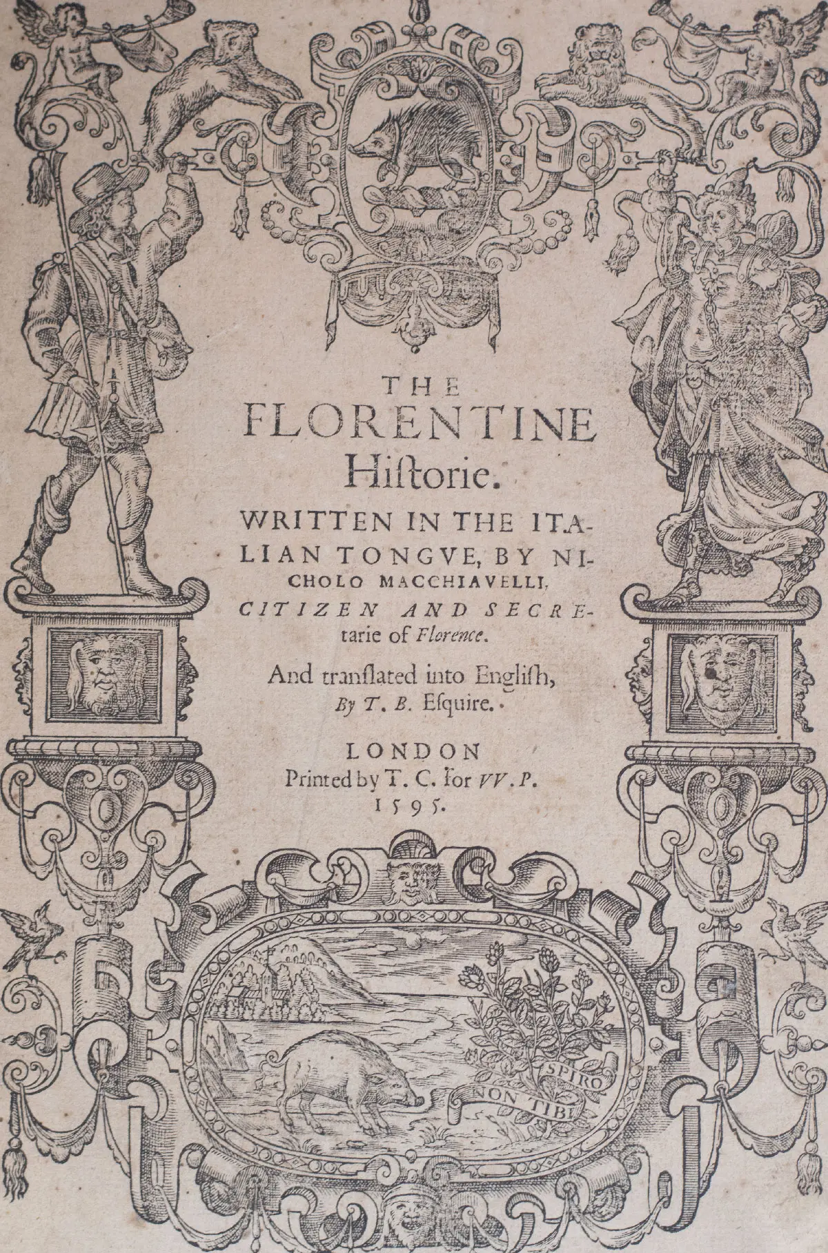 The Florentine Historie. Written in the Italian tongue, by Nicholo Macchiavelli, Citizen and Secretarie of Florence. And translated into English by Thomas Bedingfield Esquire.