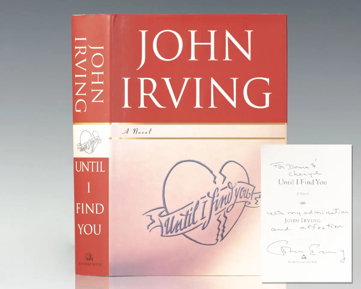 "Life forces enough final decisions on us. We should have the sense to avoid as many of the unnecessary ones as we can": First Edition of Until I Find You; Warmly Inscribed by John Irving