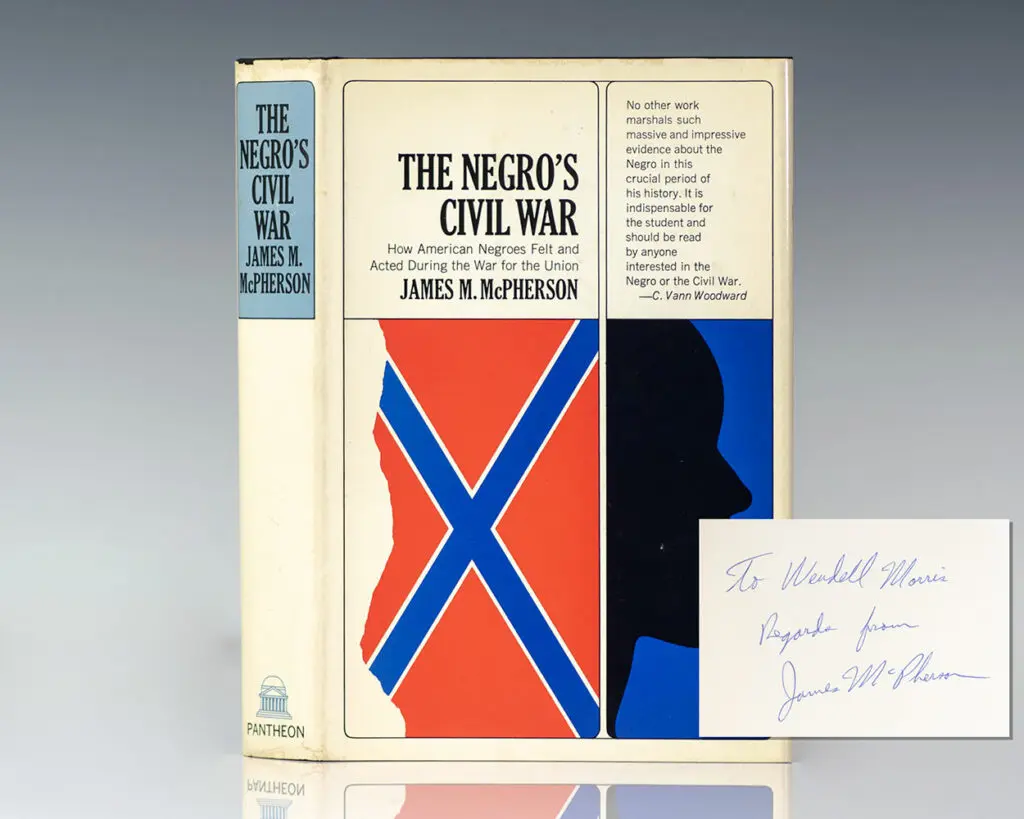 The Negro’s Civil War. How Americans Felt and Acted During the War for the Union.