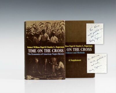 Time On The Cross: The Economics of American Negro Slavery & Time On the Cross Evidence and Methods. Two Volumes.