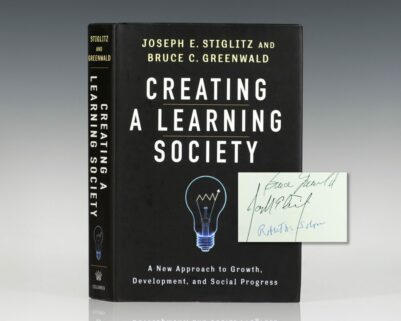 Creating a Learning Society: A New Approach to Growth, Development, and Social Progress (Kenneth J. Arrow Lecture Series).