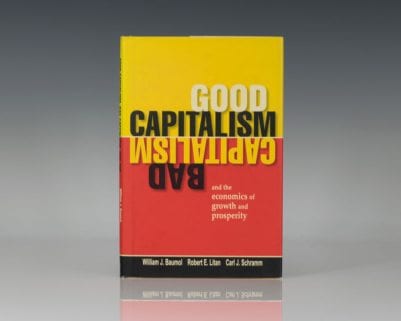 Good Capitalism, Bad Capitalism, and the Economics of Growth and Prosperity.
