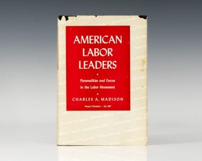 American Labor Leaders: Personalities and Forces in the Labor Movement.