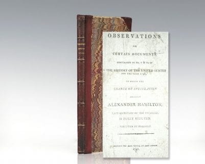 First edition of Alexander Hamilton's Observations on Certain Documents Contained in No.V & VI of “The History of the United States for the Year 1796,” in which the Charge of Speculation against Alexander Hamilton, Late Secretary of the Treasury, is Fully Refuted