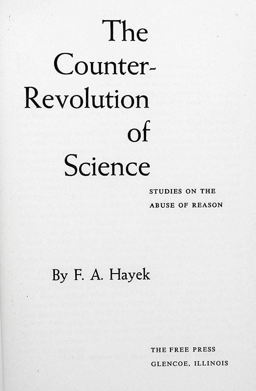 The Counter-Revolution of Science: Studies on the Abuse of Reason