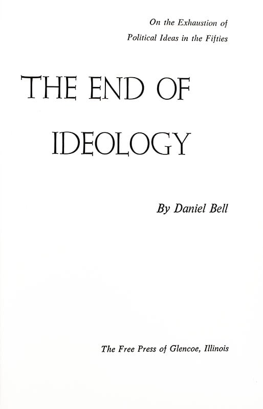 The End of Ideology: On the Exhaustion of Political Ideas In the Fifties