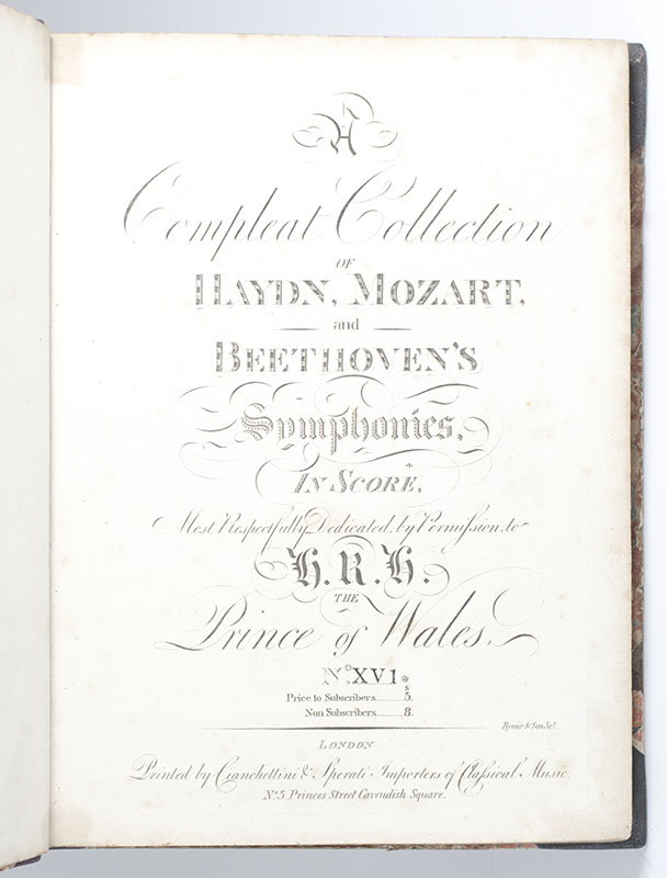A Compleat Collection of Haydn, Mozart and Beethoven's Symphonies, in Score, Most Respectfully Dedicated, by Permission, to H.R.H The Prince of Wales