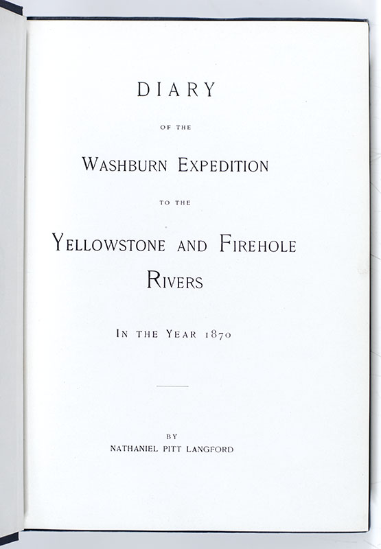 Diary of the Washburn Expedition to the Yellowstone and Firehole Rivers in the Year 1870