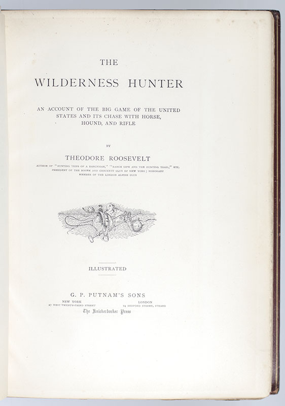 The Wilderness Hunter: An Account Of The Big Game Of The United States And Its Chase With Horse, Hound And Rifle