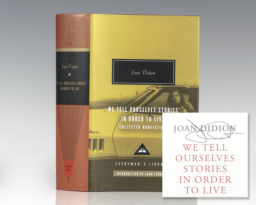 We Tell Ourselves Stories in Order to Live. Including: Slouching Towards Bethlehem; The White Album; Salvador; Miami; After Henry; Political Fictions; and Where I Was From.