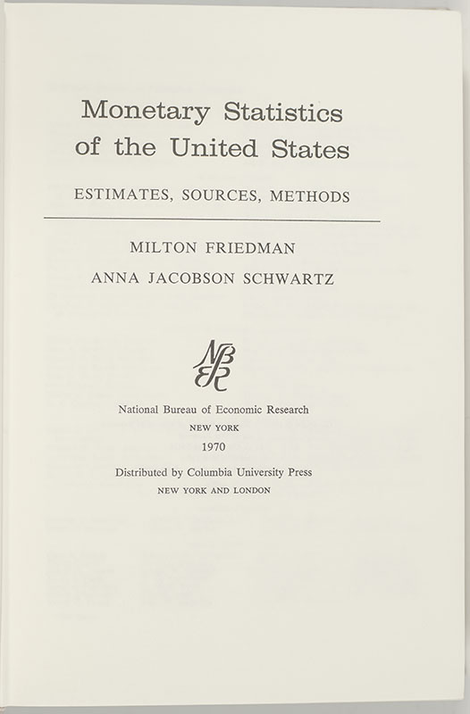 Monetary Statistics of the United States Estimates, Sources, Methods.