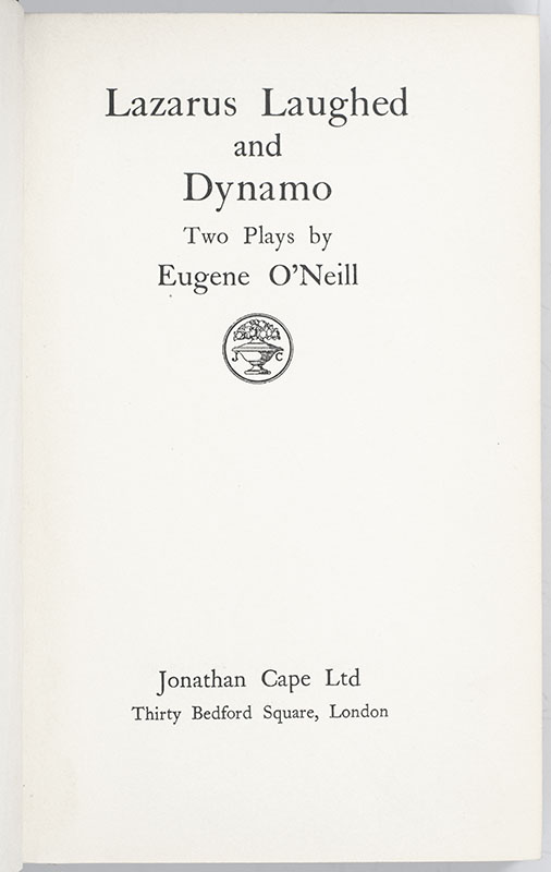 Lazarus Laughed and Dynamo: Two Plays by Eugene O'Neill.