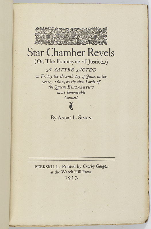 Star Chamber Revels (Or, The Fountayne of Justice). A Satyre Acted on Friday the eleventh day of June, in the yeare 1602 by the then Lords of the Queen Elizabeth's most honourable Council.
