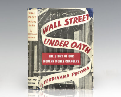 Wall Street Under Oath: The Story of Our Modern Money Changers.