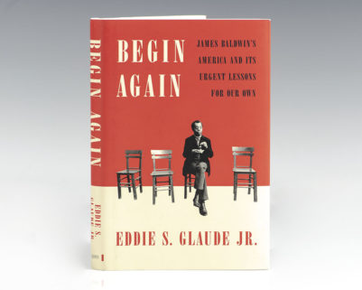 Begin Again: James Baldwin's America and Its Urgent Lessons for Our Own.