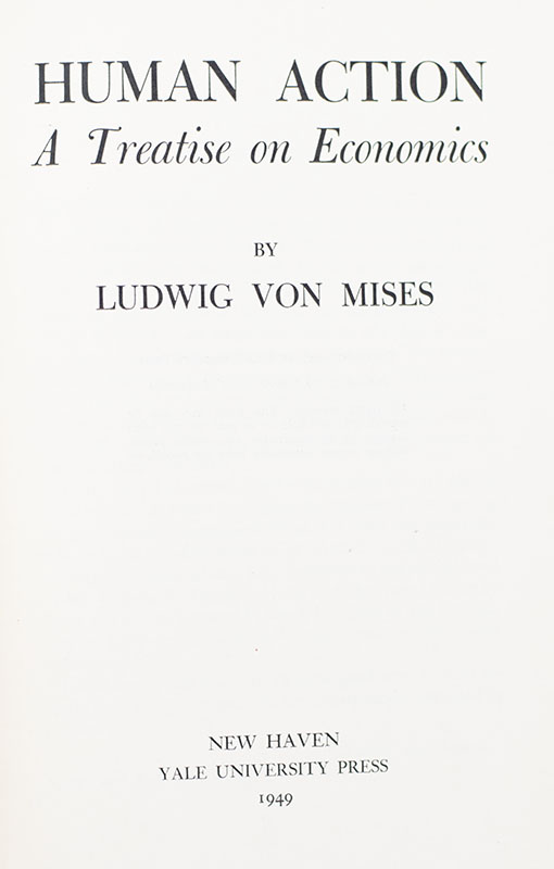 Human Action: A Treatise on Economics.