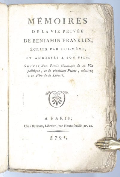 Mémoires de la Vie Privée de Benjamin Franklin, Écrits Par Lui-Même, et Adressés à Son Fils, Suivis d'un Précis Historique de Sa Vie Politique, et de Plusieurs Pièces, Relatives à Ce Père de la Liberté. [Memoirs of Benjamin Franklin].
