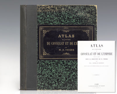 Atlas de L'Histoire du Consulat et de L'Empire Dresse et Dessine Sous La Direction de M. Thiers Par MM. A. Dufour et Duvotenay. [The Thiers Atlas].