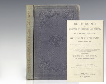 Blue Book: Register of Officers and Agents, Civil, Military and Naval, in the Service of the United States; Corrected to November, 1862...Together with the Census of 1860, by States and Territories.
